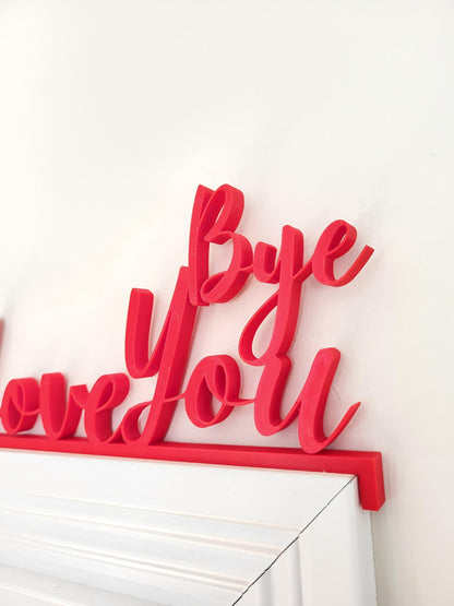 Love You Bye Door Topper, Door Corner, Door Sign, Hallway Decor, Entryway Decor, Shelf decor, Wall Decor, Door Decoration, Valentine's Day